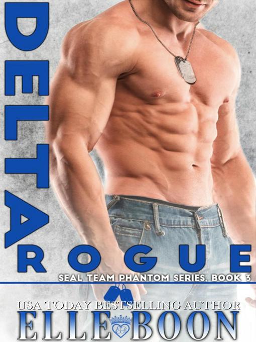 Title details for Delta Rogue, SEAL Team Phantom Series 3 by Elle Boon - Available